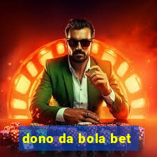 dono da bola bet